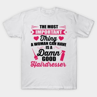 Most important ist a good hairdresser (black) T-Shirt